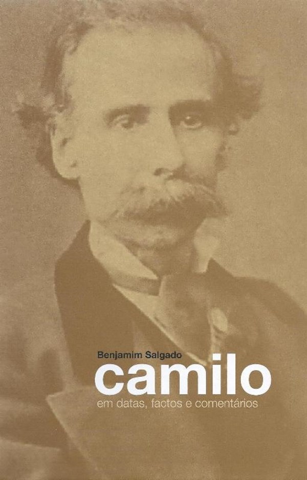 Camilo em datas, factos e comentários Camilo em datas, factos e comentários