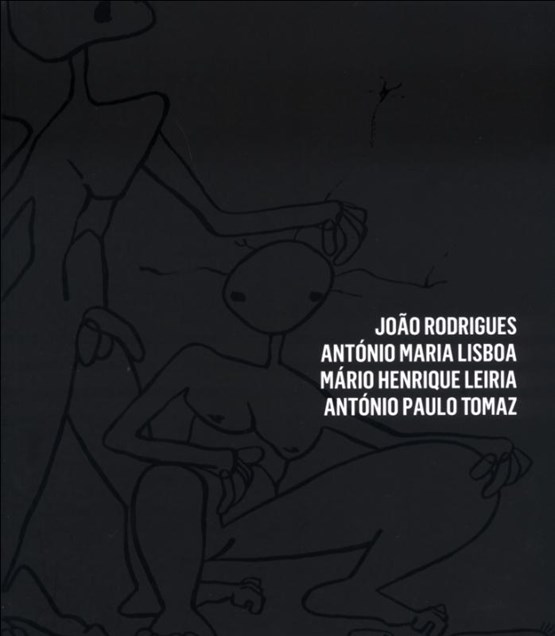 João Rodrigues, António Maria Lisboa, Mário Henrique Leiria, António Paulo Tomaz