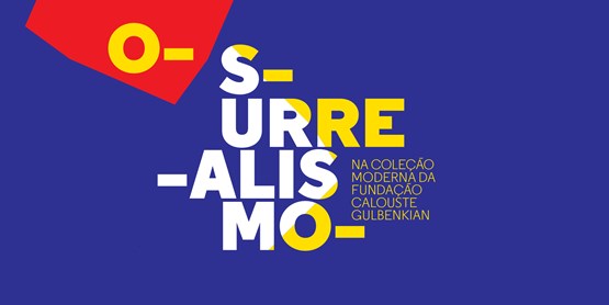 Exposição "O Surrealismo  na Coleção Moderna da Fundação Calouste Gulbenkian"
