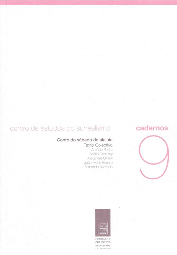 Conto do sábado de aleluia: texto colectivo António Pedro, Mário Cesariny, Alexandre, O'Neill João, Moniz Pereira, Fernando Azevedo