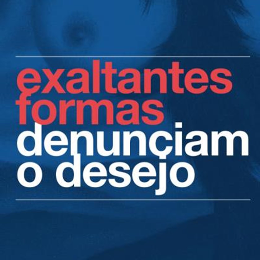 Exaltantes formas denunciam o desejo