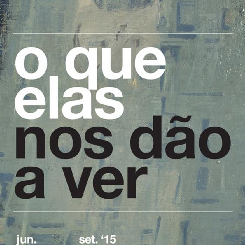 O que elas nos dão a ver