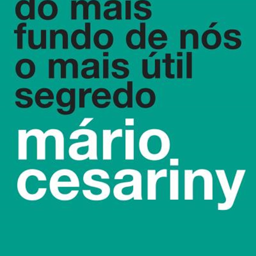 Do mais fundo de nós o mais útil segredo - Mário Cesariny
