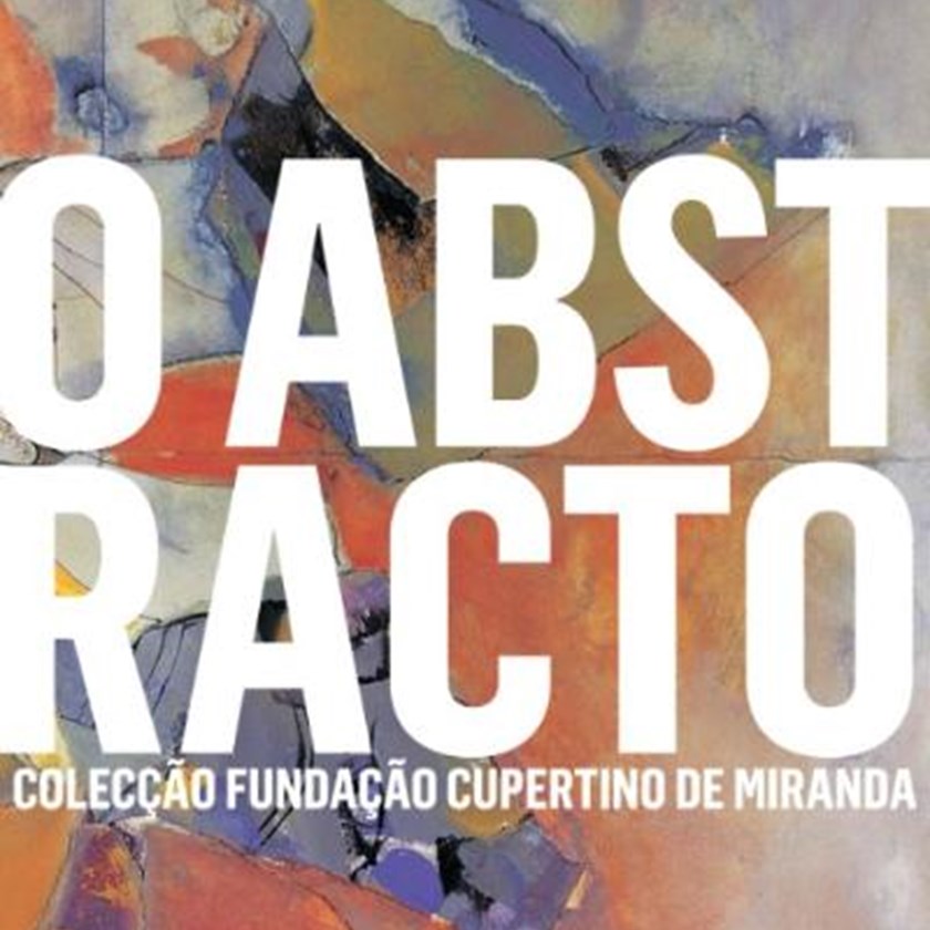 O Abstracto na colecção Fundação Cupertino de Miranda