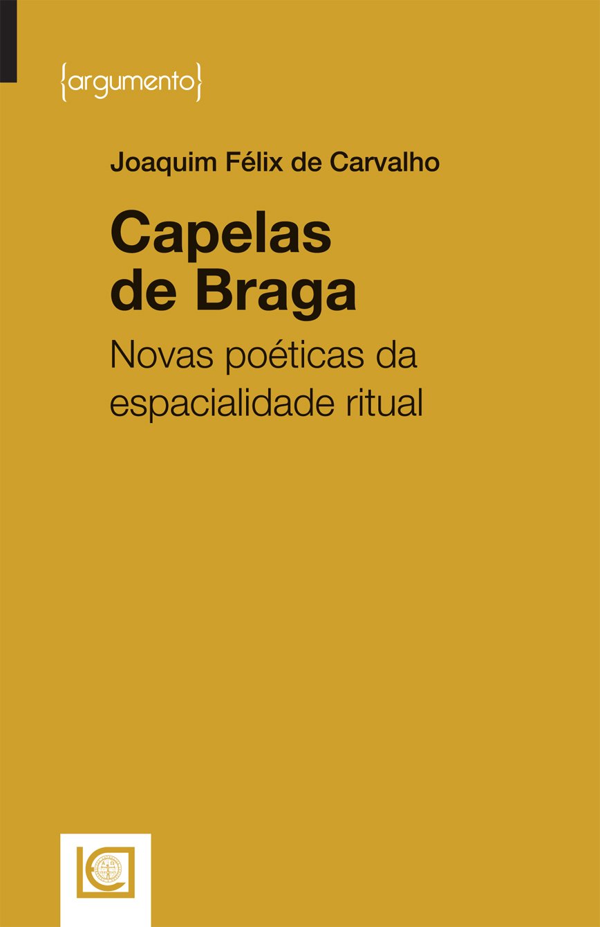 Capelas de Braga: Novas Poéticas da espacialidade ritual