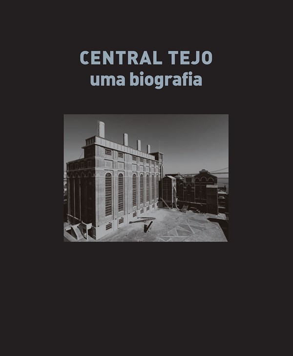 Central Tejo - Uma Biografia (1909-1990) Volume I
