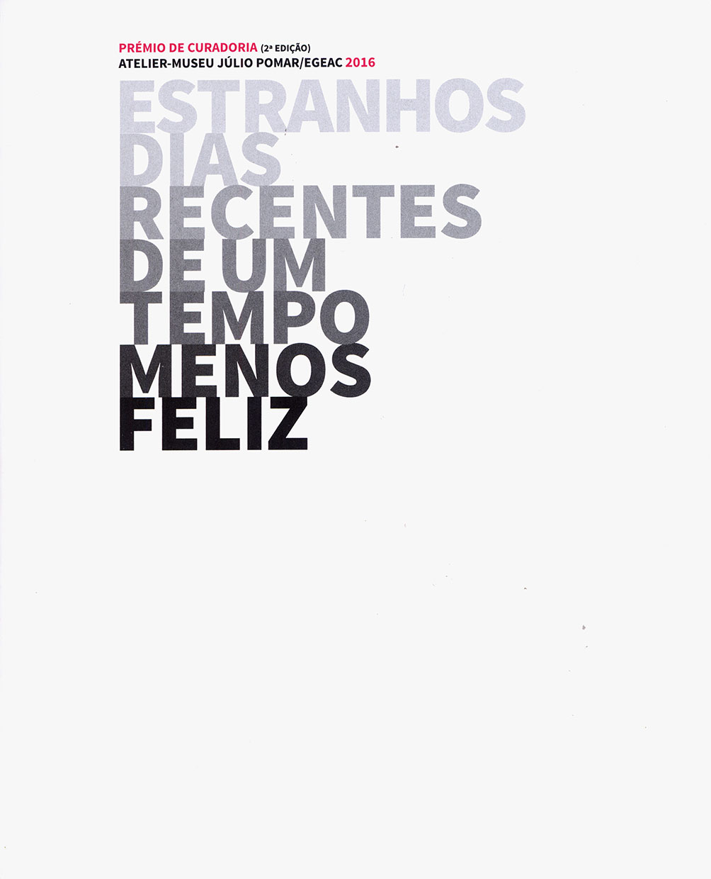 Estranhos Dias Recentes de um Tempo Menos Feliz