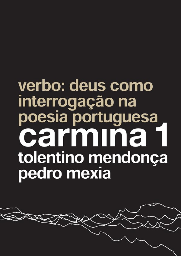 Carmina 1 - Verbo: deus como interrogação na poesia portuguesa