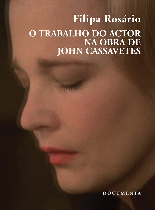 O Trabalho do Actor na Obra de John Cassavetes O Trabalho do Actor na Obra de John Cassavetes