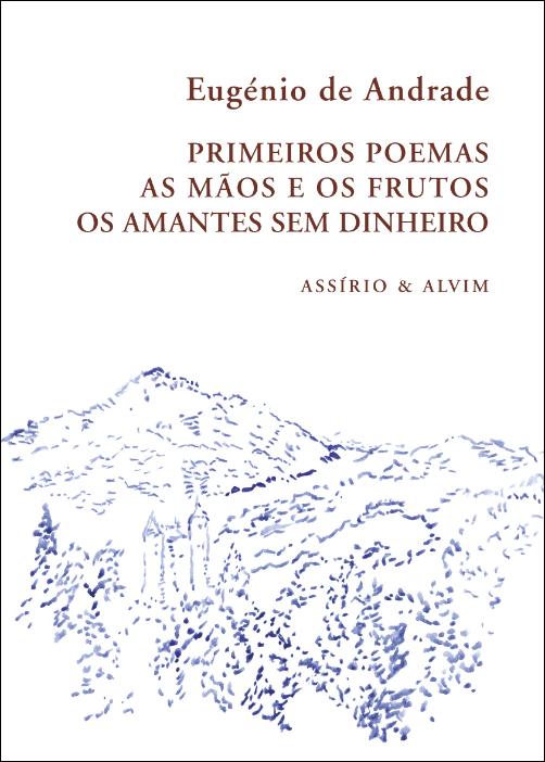 Primeiros Poemas - As Mãos e os Frutos - Os Amantes sem Dinheiro