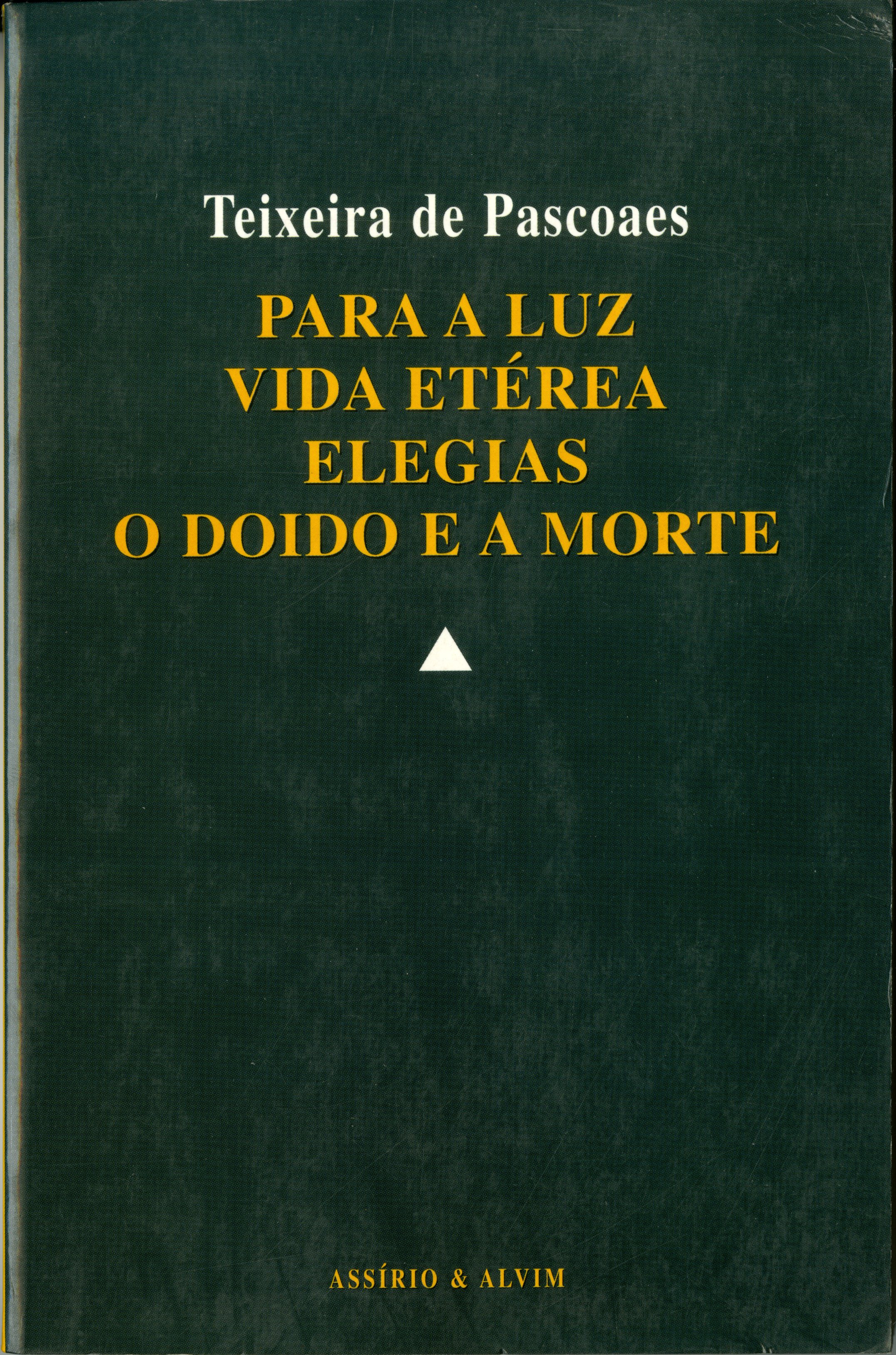 Para a Luz - Vida Etérea - Elegias - O Doido e a Morte