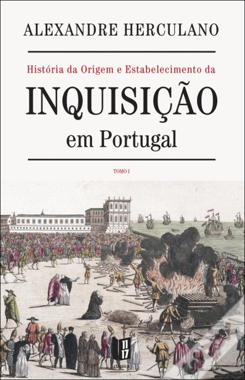 História da Origem e Estabelecimento da Inquisição em Portugal - Tomo I