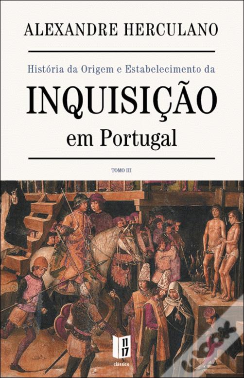 História da Origem e Estabelecimento da Inquisição em Portugal - Tomo III