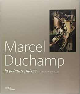 Marcel Duchamp: la peinture, même 