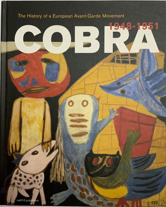 Cobra: The history of a European Avant-Garde Movement: 1948-1951