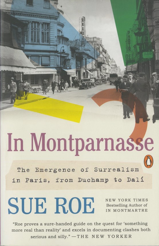 In Montparnasse: The Emergence of Surrealism in Paris, from Duchamp to Dalí