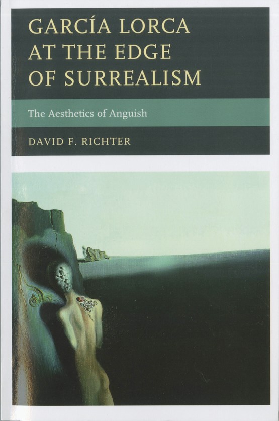 García Lorca at the Edge of Surrealism: The Aesthetics of Anguish