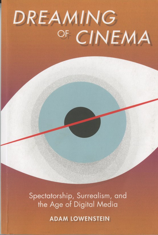 Dreaming of Cinema: Spectatorship, surrealism, & the age of digital media