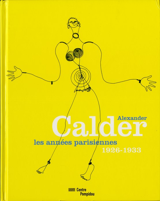 Alexander Calder: les années parisiennes 1926-1933