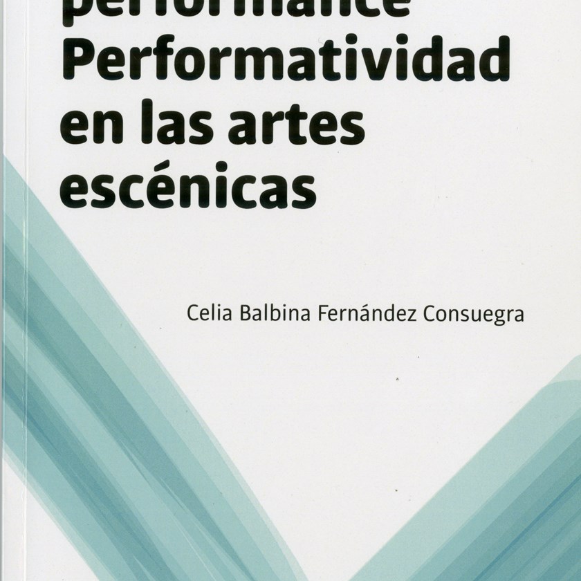 Estudios de performance: Performatividad en las artes escénicas 