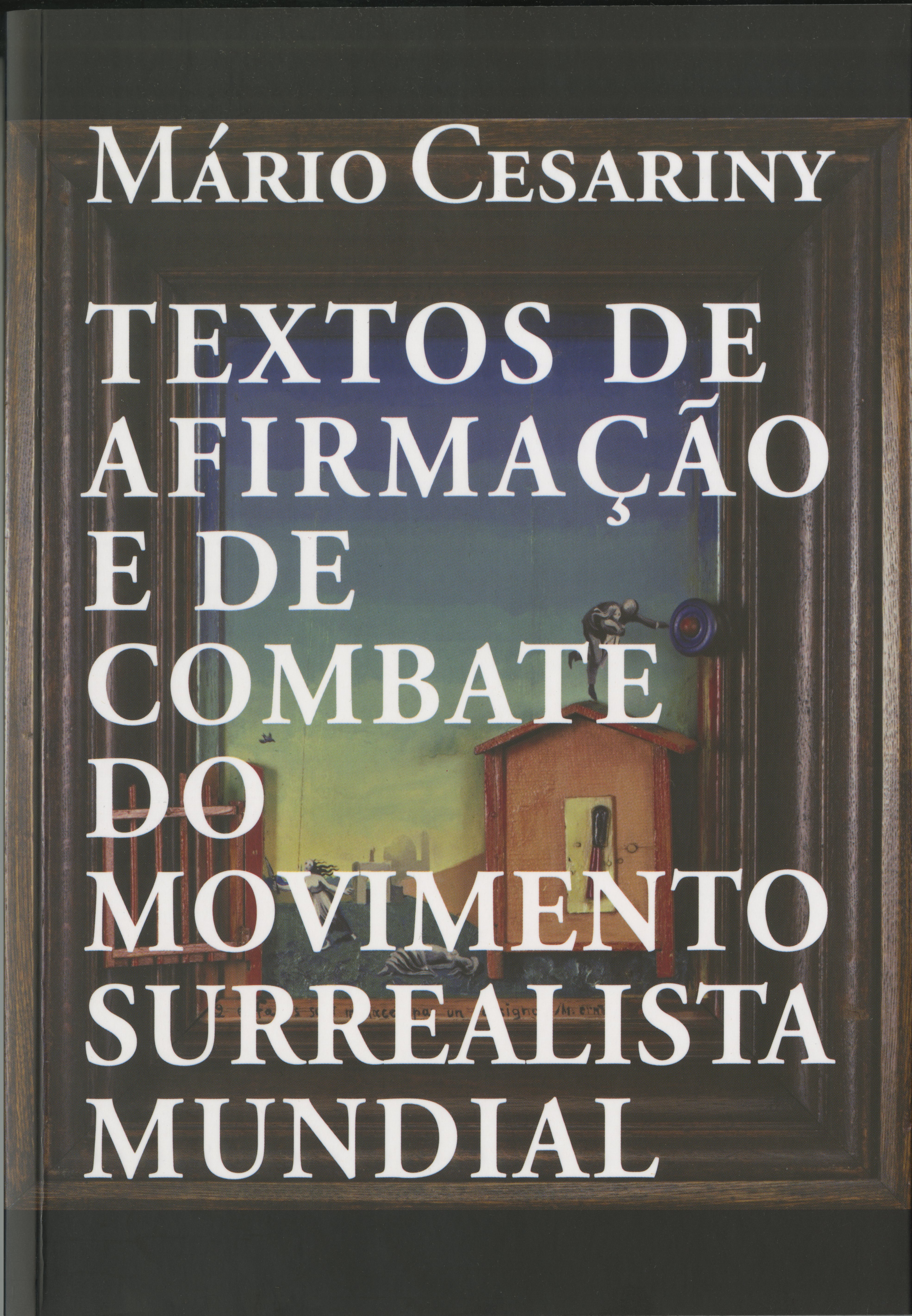 Mário Cesariny - Textos de Afirmação e de combate do Movimento Surrealista Mundial