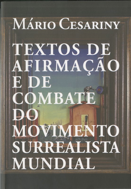 Mário Cesariny - Textos de Afirmação e de combate do Movimento Surrealista Mundial