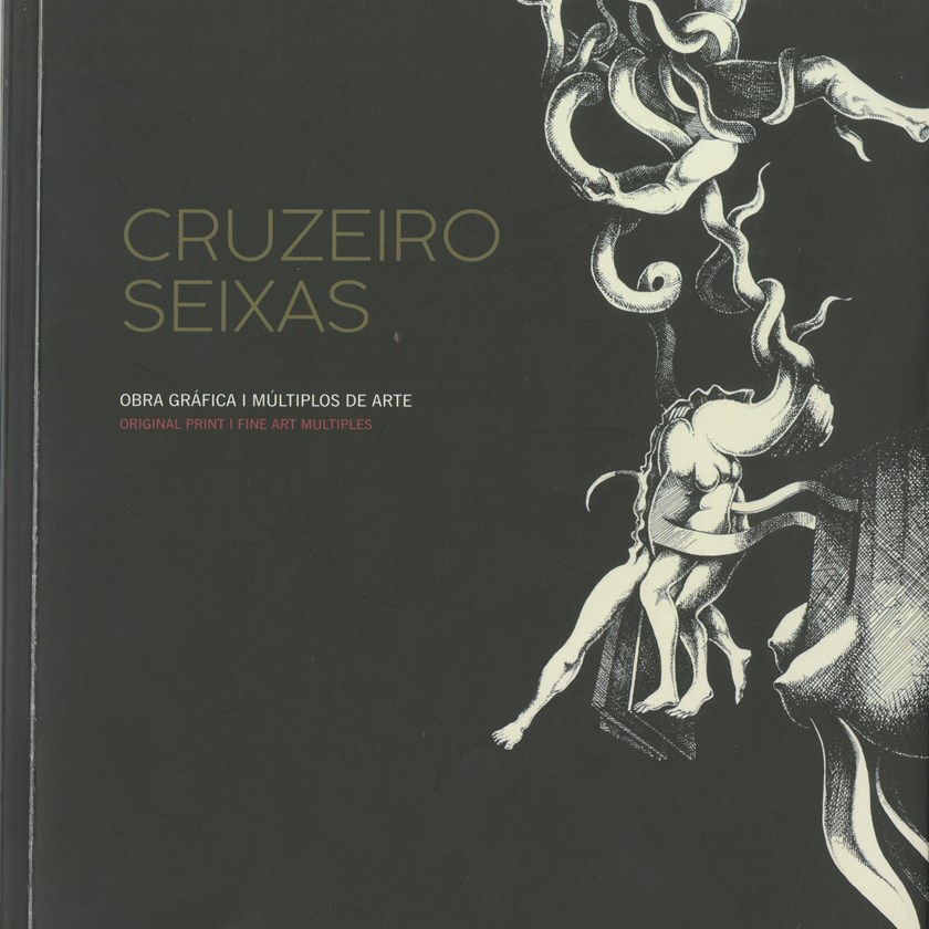 Cruzeiro Seixas: obra gráfica: múltiplos de arte 1976-2018