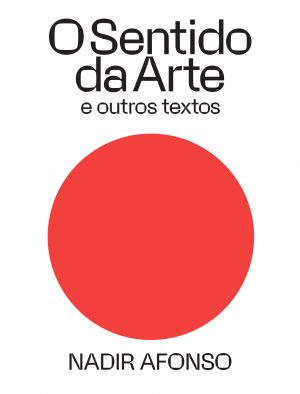 O Sentido da Arte e Outros Textos de Nadir Afonso