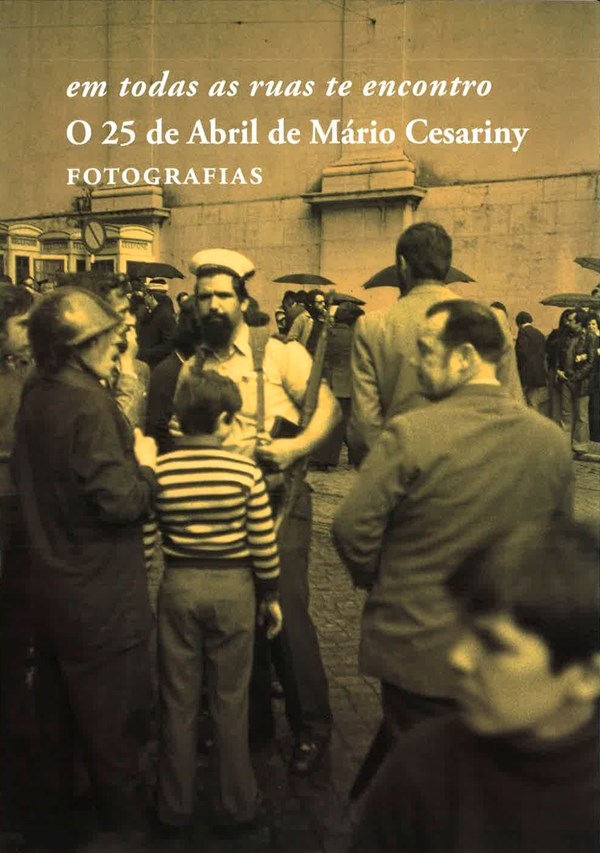 Em Todas as Ruas Te Encontro - O 25 de Abril de Mário Cesariny