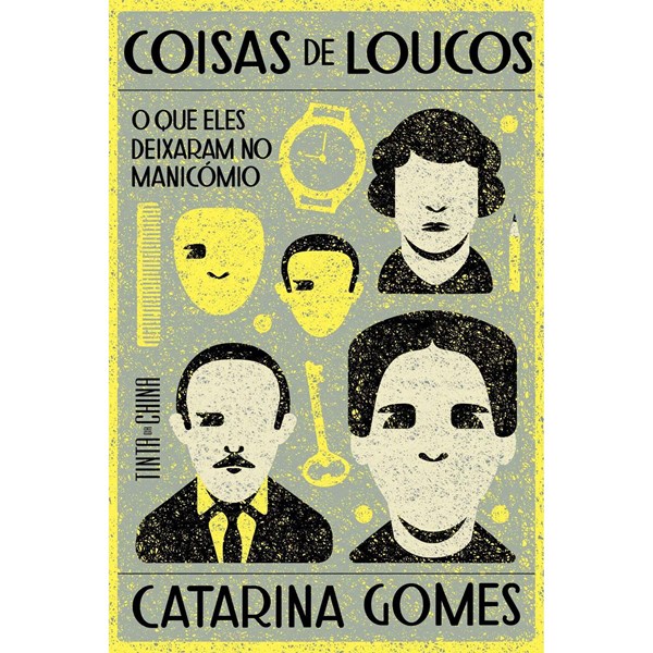 Coisas de Loucos O que eles deixaram no manicómio